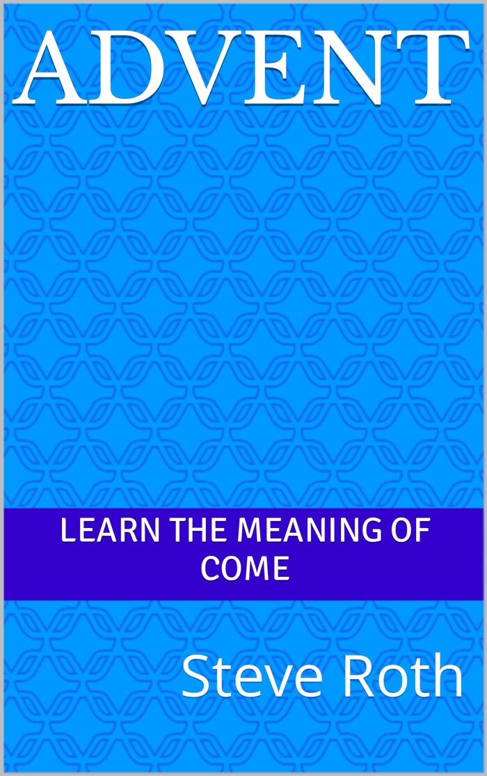 Advent: Learn the meaning of COME