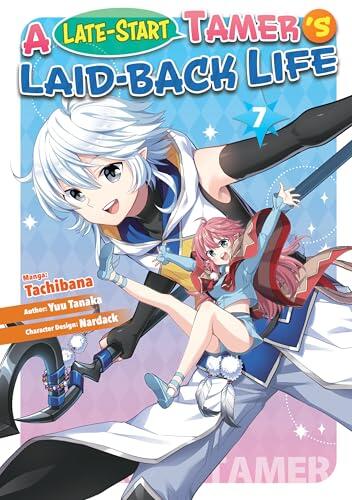 A Late-Start Tamer's Laid-Back Life (Manga): Volume 7