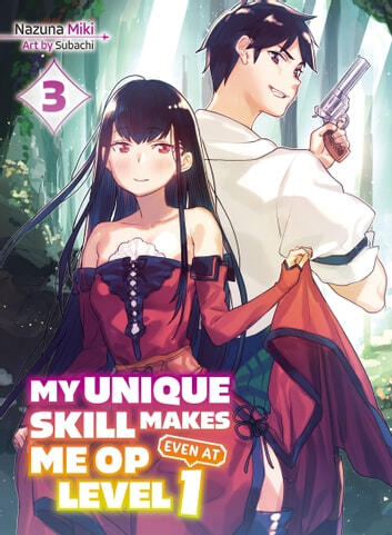My Unique Skill Makes Me OP Even at Level 1, Vol. 3
