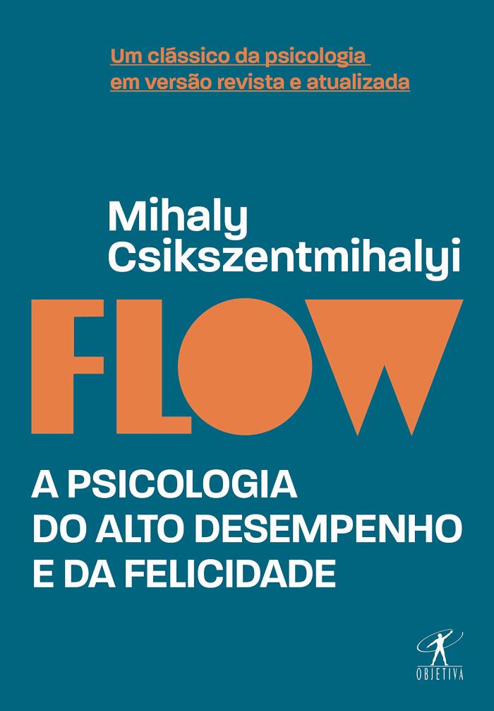 Flow: A psicologia do alto desempenho e da felicidade