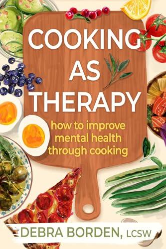 Cooking as Therapy: How to Improve Mental Health Through Cooking