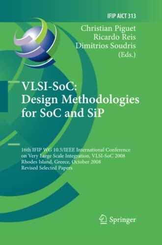 VLSI-SoC: Design Methodologies for SoC and SiP: 16th IFIP WG 10.5/IEEE International Conference on Very Large Scale Integration, VLSI-SoC 2008, Rhodes ... and Communication Technology, 313)