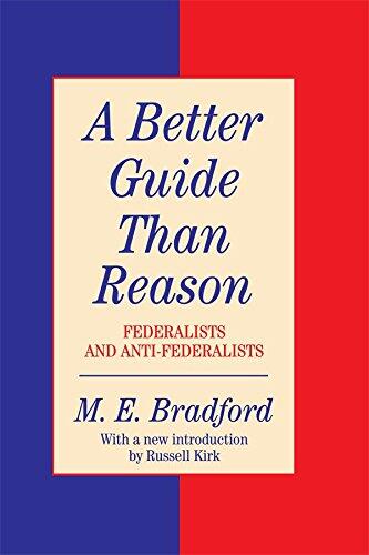 A Better Guide Than Reason: Federalists and Anti-federalists