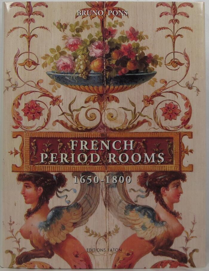 French Period Rooms 1650-1800: Rebuilt in England, France, and the Americas
