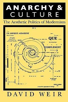 Anarchy and Culture: The Aesthetic Politics of Modernism