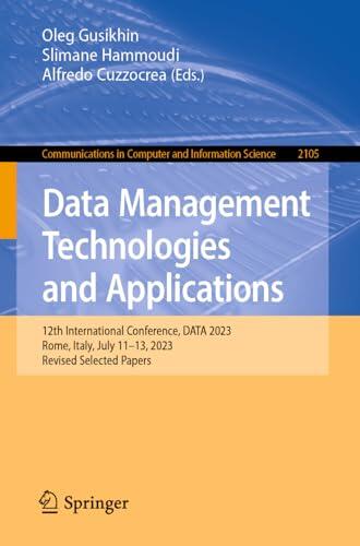 Data Management Technologies and Applications: 12th International Conference, DATA 2023, Rome, Italy, July 11–13, 2023, Revised Selected Papers ... in Computer and Information Science, 2105)