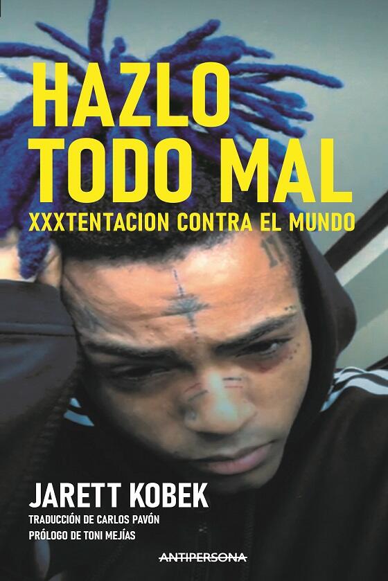Hazlo Todo Mal: XXXTentacion Contra el Mundo