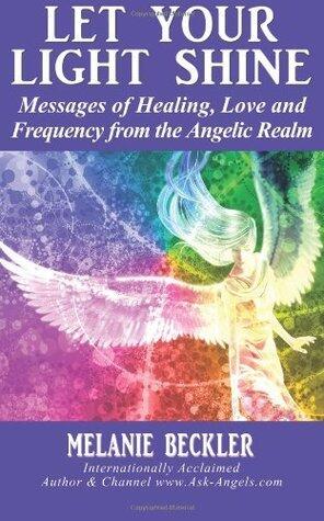 Let Your Light Shine: Angel Messages of Healing, Love, and Light