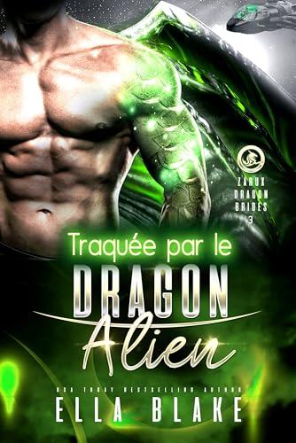 Traqueé par le Dragon Extraterrestre: Romance de Science-Fiction Alien (Épouses Dragons de Zarux t. 3)