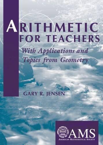 Arithmetic for Teachers: With Applications and Topics from Geometry