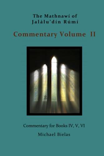 Commentary Volume 2: The Mathnawi of Jalalud'in Rumi