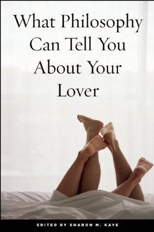What Philosophy Can Tell You About Your Lover