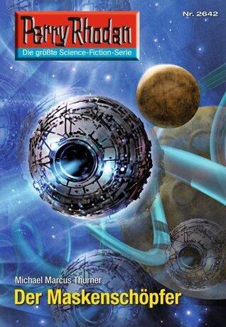 Perry Rhodan 2642: Der Maskenschöpfer: Perry Rhodan-Zyklus "Neuroversum" (Perry Rhodan-Die Gröβte Science- Fiction- Serie)