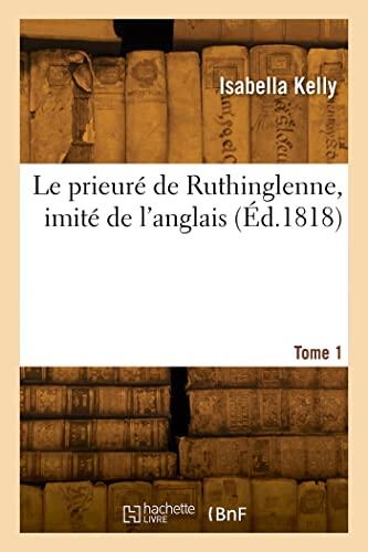 Le prieuré de Ruthinglenne, imité de l'anglais. Tome 1