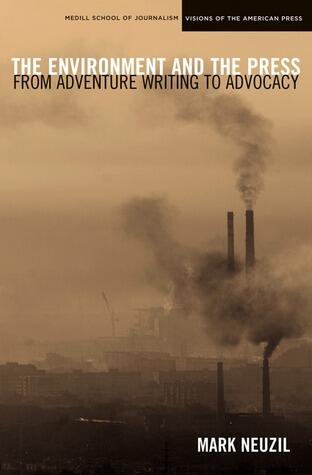 The Environment and the Press: From Adventure Writing to Advocacy