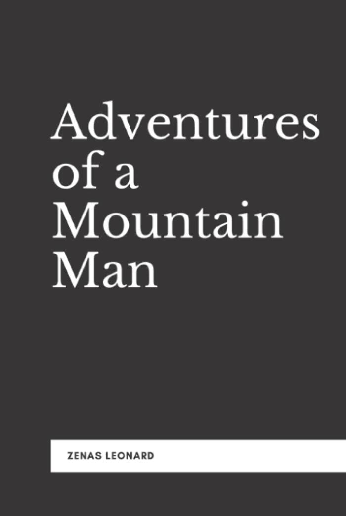 Adventures of a Mountain Man (Annotated): The Narrative of Zenas Leonard