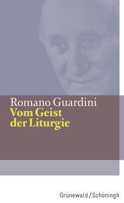 Vom Geist Der Liturgie (Romano Guardini Werke)