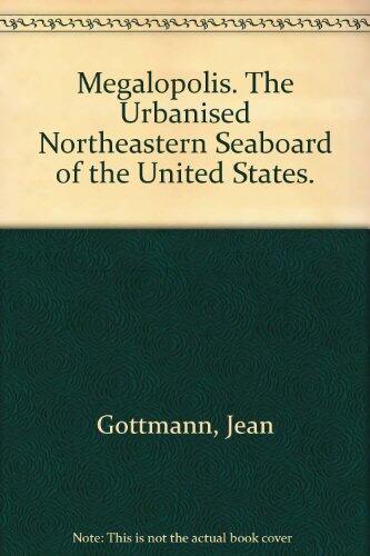 Megalopolis: The Urbanized Northeastern Seaboard of the United States