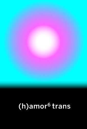 (H)amor 6 Trans