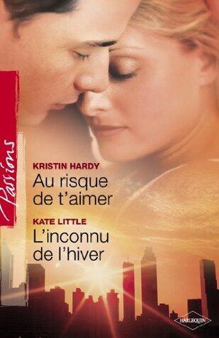 Au Risque de T'Aimer / L'Inconnu de L'Hiver