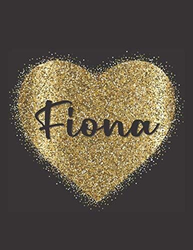 FIONA LOVE GIFTS: Novelty Fiona Present for Fiona Personalized Name, Cute Fiona Gift for Birthdays, Fiona Appreciation, Fiona Valentine - Blank Lined Fiona Notebook