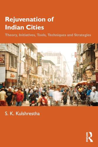 Rejuvenation of Indian Cities: Theory, Initiatives, Tools, Techniques and Strategies