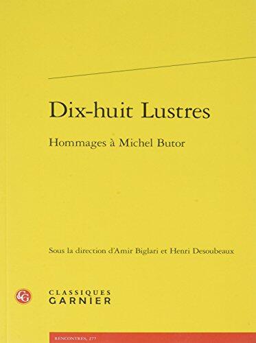 Dix-huit Lustres: Hommages à Michel Butor (Rencontres)