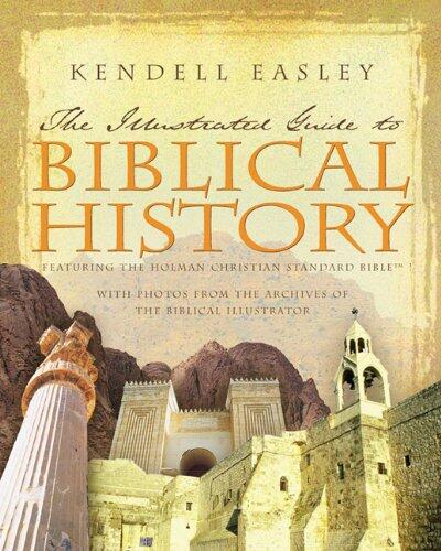 Holman Illustrated Guide to Biblical History: With Photos from the Archives of the Biblical Illustrator