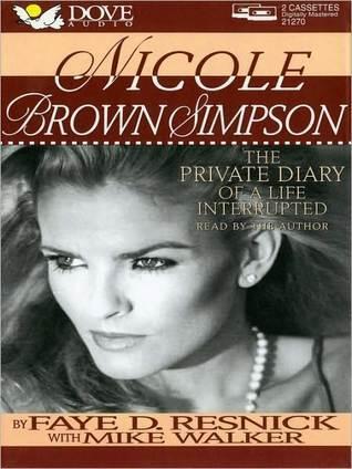 Nicole Brown Simpson: The Private Diary of a Life Interrupted