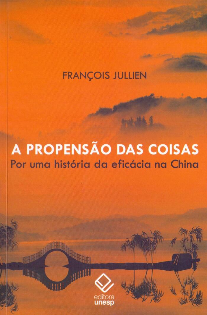A Propensão das Coisas: por uma história da eficácia na China