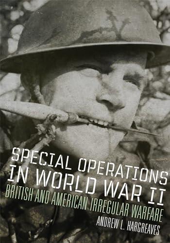 Special Operations in World War II: British and American Irregular Warfare