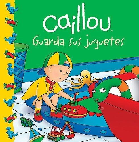 Caillou guarda sus juguetes (Caillou Clubhouse Series)