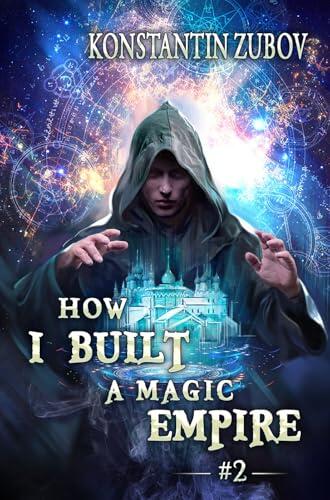 How I Built a Magic Empire (Book 2): A Portal Progression Fantasy Series