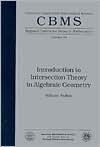 Introduction to Intersection Theory in Algebraic Geometry