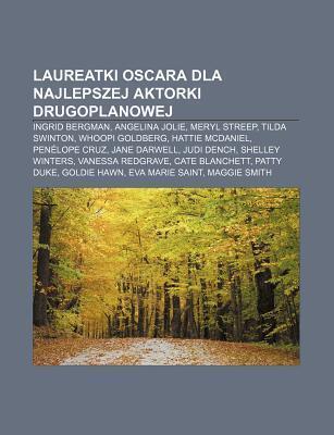 Laureatki Oscara Dla Najlepszej Aktorki Drugoplanowej: Ingrid Bergman, Angelina Jolie, Meryl Streep, Tilda Swinton, Whoopi Goldberg