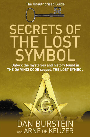 Secrets of the Lost Symbol: The Unauthorized Guide to the Mysteries Behind The Da Vinci Code Sequel