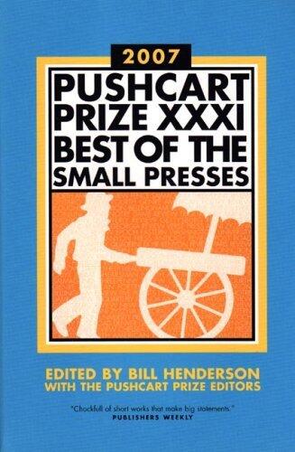 The Pushcart Prize XXXI: Best of the Small Presses