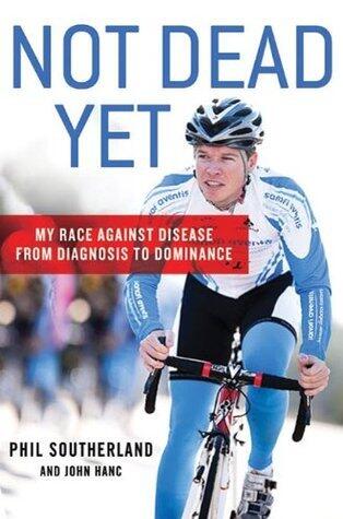 Not Dead Yet: My Race Against Disease from Diagnosis to Dominance