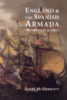 England and the Spanish Armada: The Necessary Quarrel