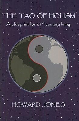 The Tao of Holism: A Blueprint for 21st Century Living