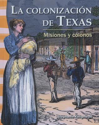 La Colonizacion De Texas (The Colonization Of Texas)