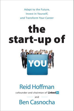 The Startup of You (Revised and Updated): Adapt, Take Risks, Grow Your Network, and Transform Your Career