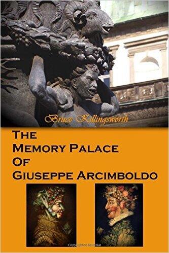 The Memory Palace of Giuseppe Arcimboldo: Art and Alchemy in Prague 1587