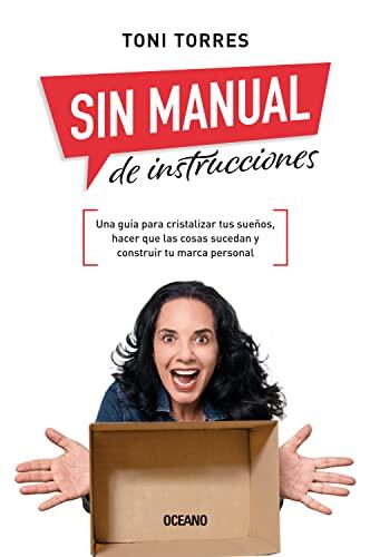 Sin manual de instrucciones: Una guía para cristalizar tus sueños, hacer que las cosas sucedan y construir tu marca personal (Para estar bien)