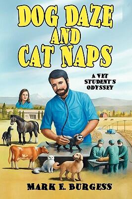 Dog Daze and Cat Naps: A Vet Student's Odyssey