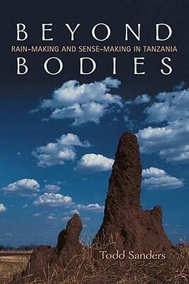 Beyond Bodies: Rain-making and Sense-making in Tanzania