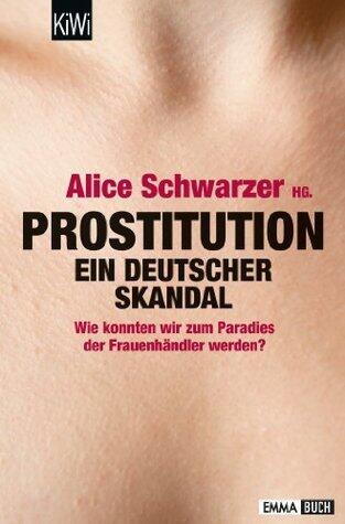Prostitution - Ein deutscher Skandal: Wie konnten wir zum Paradies der Frauenhändler werden?