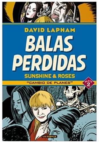 Balas Perdidas: Sunshine & Roses, Parte 2: Cambio de Planes