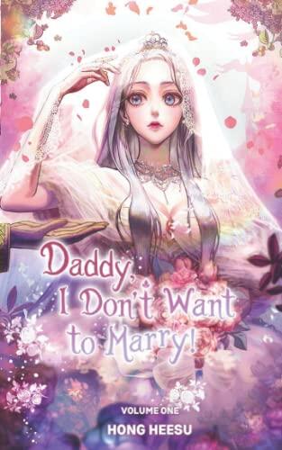 Daddy, I Don't Want To Marry! Vol. 1 :