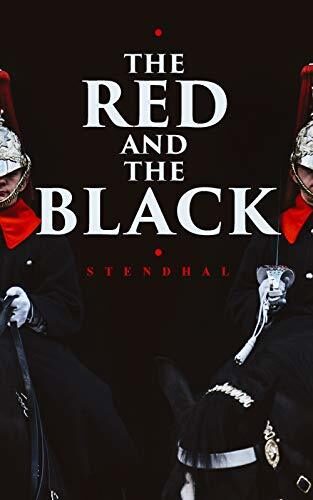 The Red and the Black (Annotated): Enriched Edition. Historical Novel